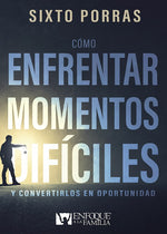 Cómo Enfrentar Momentos Difíciles y convertirlos en Oportunidad