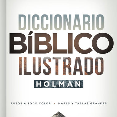 Diccionario Bíblico Ilustrado Holman: Fotos a todo color / Mapas y tablas grandes